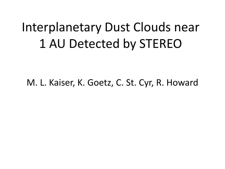 interplanetary dust clouds near 1 au detected by stereo