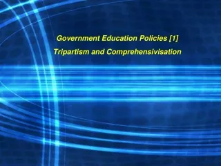 Government Education Policies [1] Tripartism and Comprehensivisation