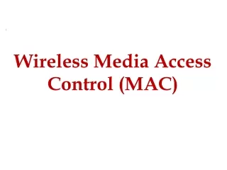 Wireless Media Access Control (MAC)