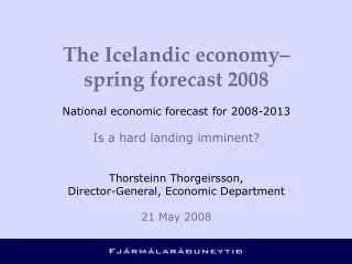 The Icelandic economy– spring forecast 2008 National economic forecast for 2008-2013