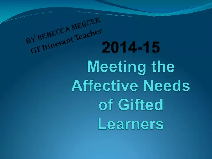 2014 15 meeting the affective needs of gifted learners