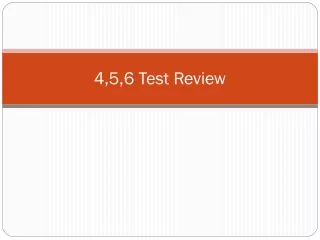 4,5,6 Test Review