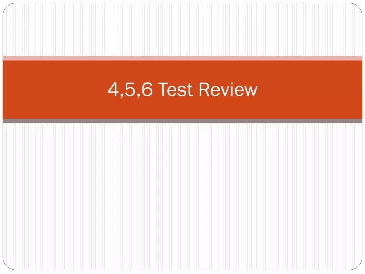 4 5 6 test review