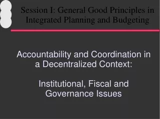 Session I: General Good Principles in Integrated Planning and Budgeting