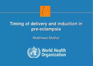 Timing of delivery and induction in pre-eclampsia Matthews Mathai