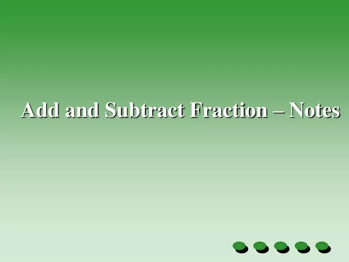 add and subtract fraction notes
