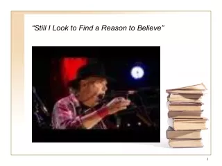 “Still I Look to Find a Reason to Believe”