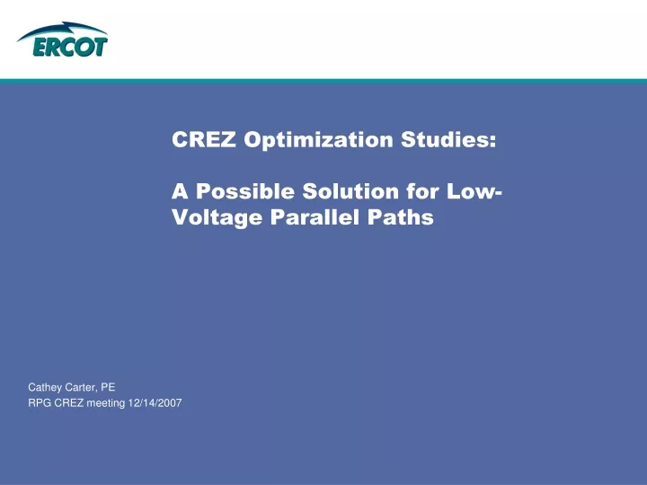crez optimization studies a possible solution for low voltage parallel paths