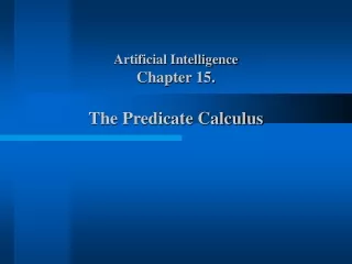 Artificial Intelligence  Chapter 15. The Predicate Calculus