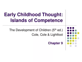 Early Childhood Thought:  Islands of Competence