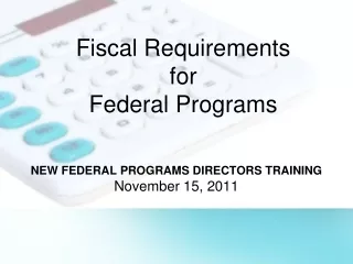 Fiscal Requirements for  Federal Programs