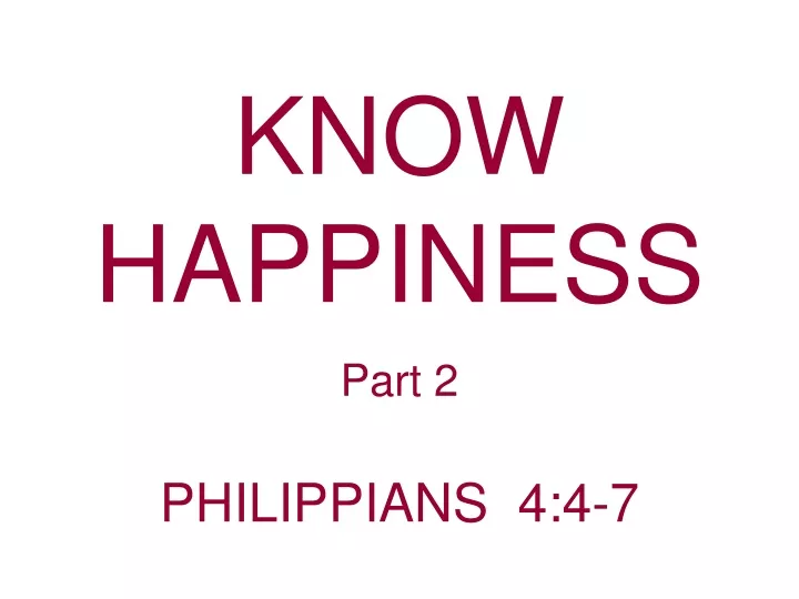 know happiness part 2 philippians 4 4 7