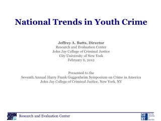National Trends in Youth Crime Jeffrey A. Butts, Director Research and Evaluation Center
