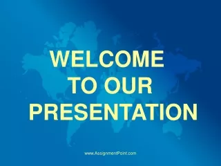WELCOME  TO OUR  PRESENTATION
