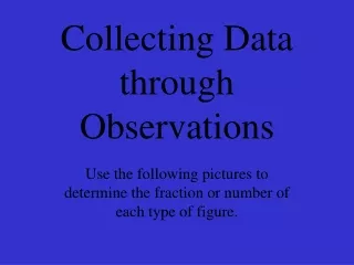 Collecting Data through Observations