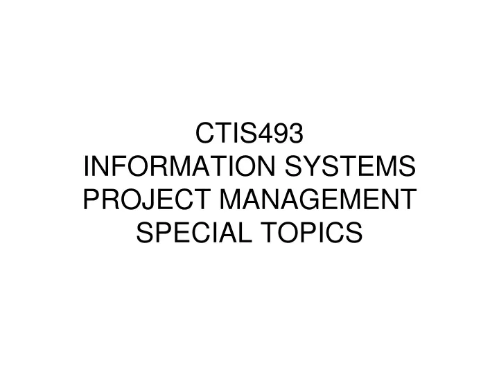 ctis493 information systems project management special topics