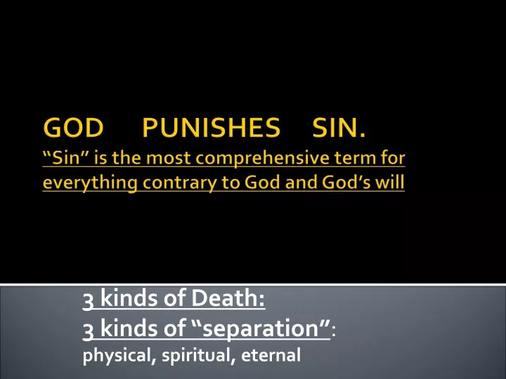 god punishes sin sin is the most comprehensive term for everything contrary to god and god s will