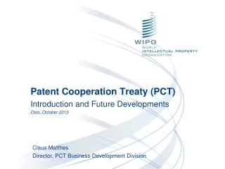 Patent Cooperation Treaty (PCT) Introduction and Future Developments Oslo, October 2013