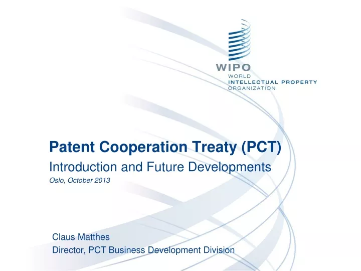 patent cooperation treaty pct introduction and future developments oslo october 2013