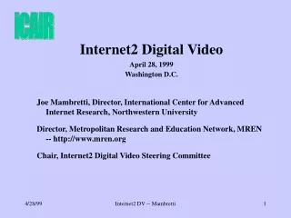 Internet2 Digital Video April 28, 1999 Washington D.C.