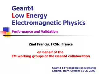 Geant4  L ow  E nergy Electromagnetic Physics Performance and Validation