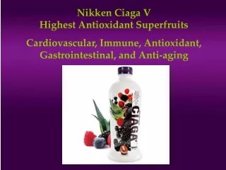 Nikken Ciaga V                               Highest Antioxidant Superfruits
