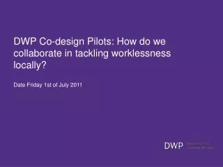 DWP Co-design Pilots: How do we collaborate in tackling worklessness locally?