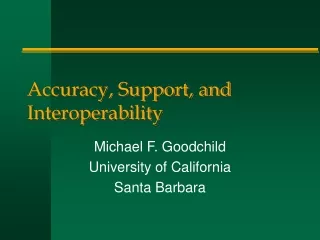 Accuracy, Support, and Interoperability
