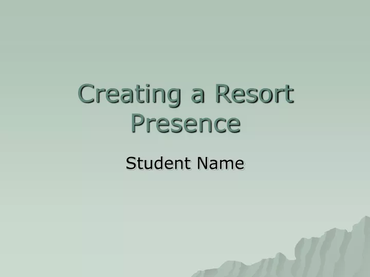 creating a resort presence