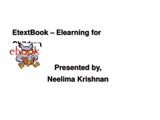 EtextBook – Elearning for              Children Presented by, Neelima Krishnan