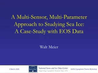 A Multi-Sensor, Multi-Parameter Approach to Studying Sea Ice:  A Case-Study with EOS Data