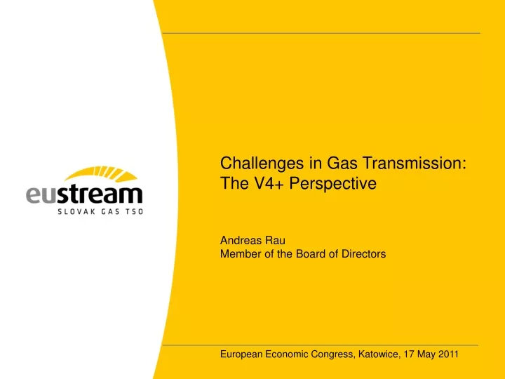 challenges in gas transmission the v4 perspective andreas rau member of the board of directors