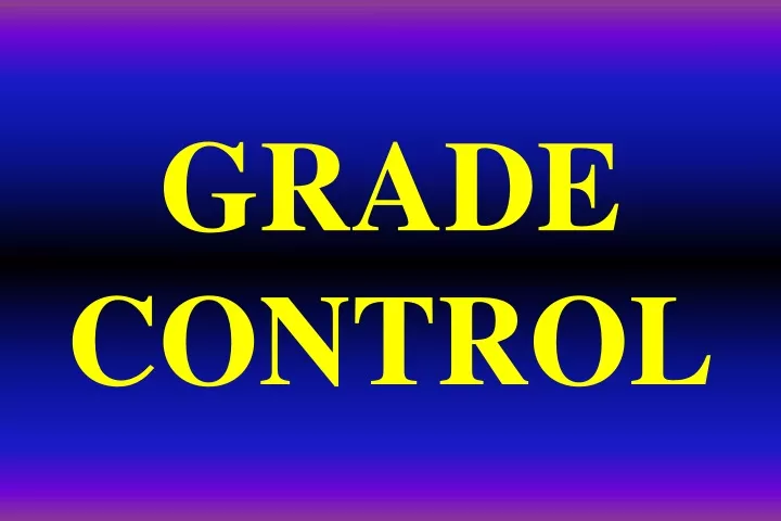 grade control