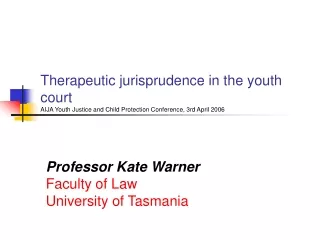 Professor Kate Warner Faculty of Law University of Tasmania