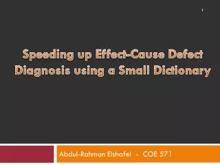 Speeding up Effect-Cause Defect Diagnosis using a Small Dictionary