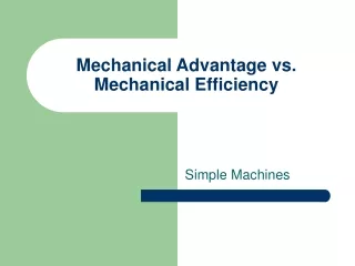Mechanical Advantage vs. Mechanical Efficiency