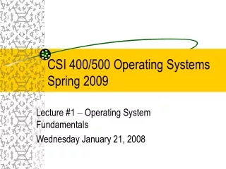 CSI 400/500 Operating Systems Spring 2009