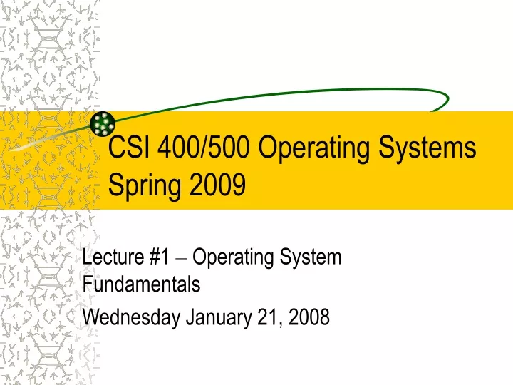 csi 400 500 operating systems spring 2009