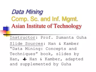 Data Mining Comp. Sc. and Inf. Mgmt. Asian Institute of Technology