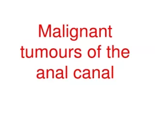 Malignant tumours of the anal canal