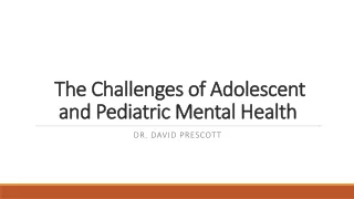 The Challenges of Adolescent and Pediatric Mental Health