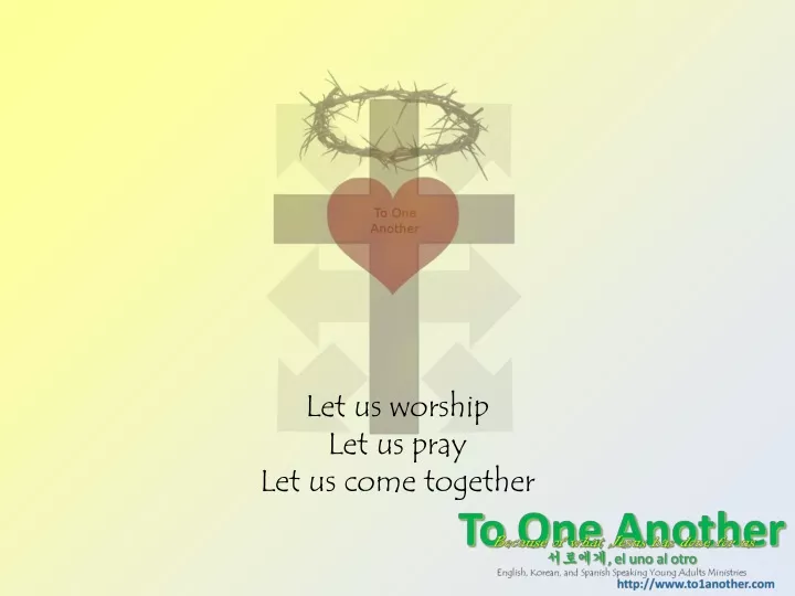 let us worship let us pray let us come together