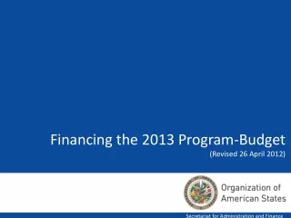 Financing the 2013 Program-Budget (Revised 26 April 2012)