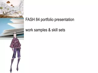 FASH 84 portfolio presentation work samples &amp; skill sets