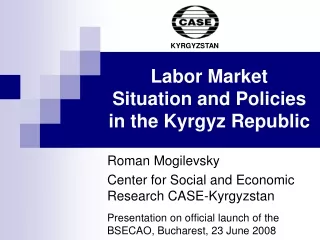 Labor Market  Situation and Policies  in the Kyrgyz Republic