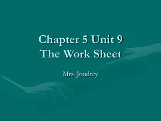 Chapter 5 Unit 9 The Work Sheet