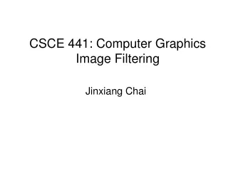 CSCE 441: Computer Graphics Image Filtering