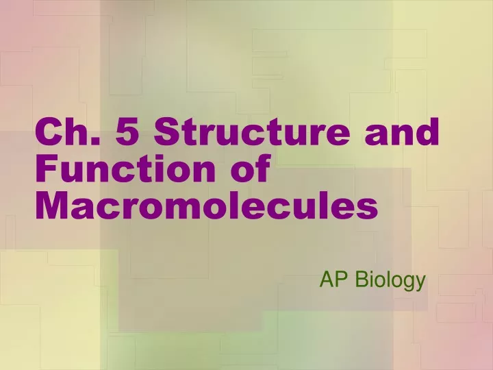 ch 5 structure and function of macromolecules