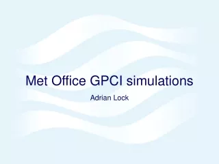 Met Office GPCI simulations