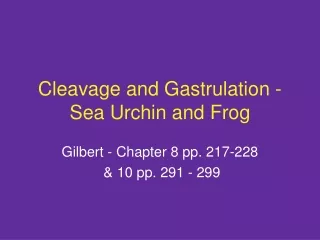 Cleavage and Gastrulation - Sea Urchin and Frog